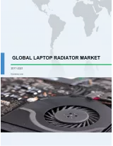 Global Laptop Radiator Market 2017-2021